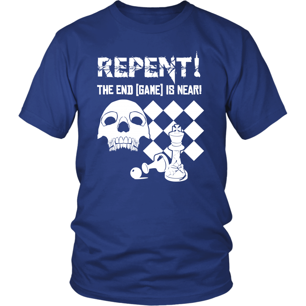 Repent! The end game is near - Unisex T-Shirt