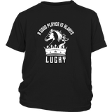 A good player is always lucky - Youth T-Shirt