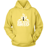 Want to play chess? - Unisex Hoodie