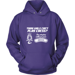 Think girls can't play chess? Try playing without your queen - Unisex Hoodie