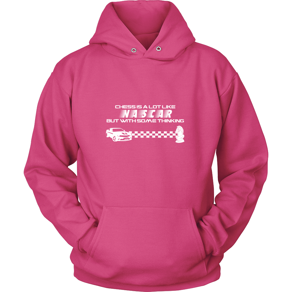 Chess is a lot like NASCAR but with some thinking - Unisex Hoodie