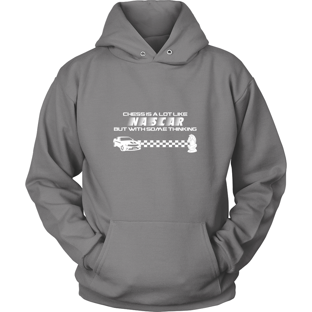 Chess is a lot like NASCAR but with some thinking - Unisex Hoodie