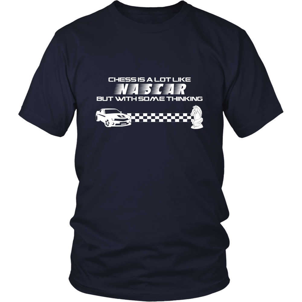 Chess is a lot like NASCAR but with some thinking - Unisex T-Shirt