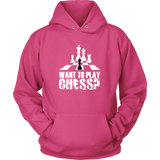 Want to play chess? - Unisex Hoodie