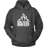 Want to play chess? - Unisex Hoodie