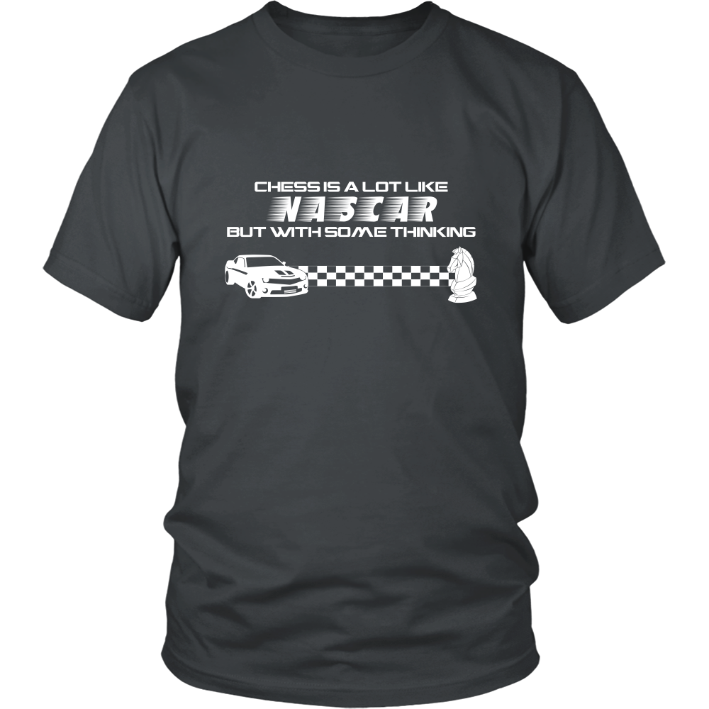Chess is a lot like NASCAR but with some thinking - Unisex T-Shirt