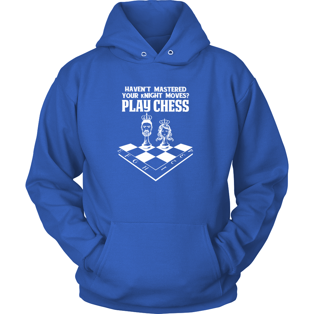 Haven't mastered your kNIGHT moves? Play Chess - Unisex Hoodie
