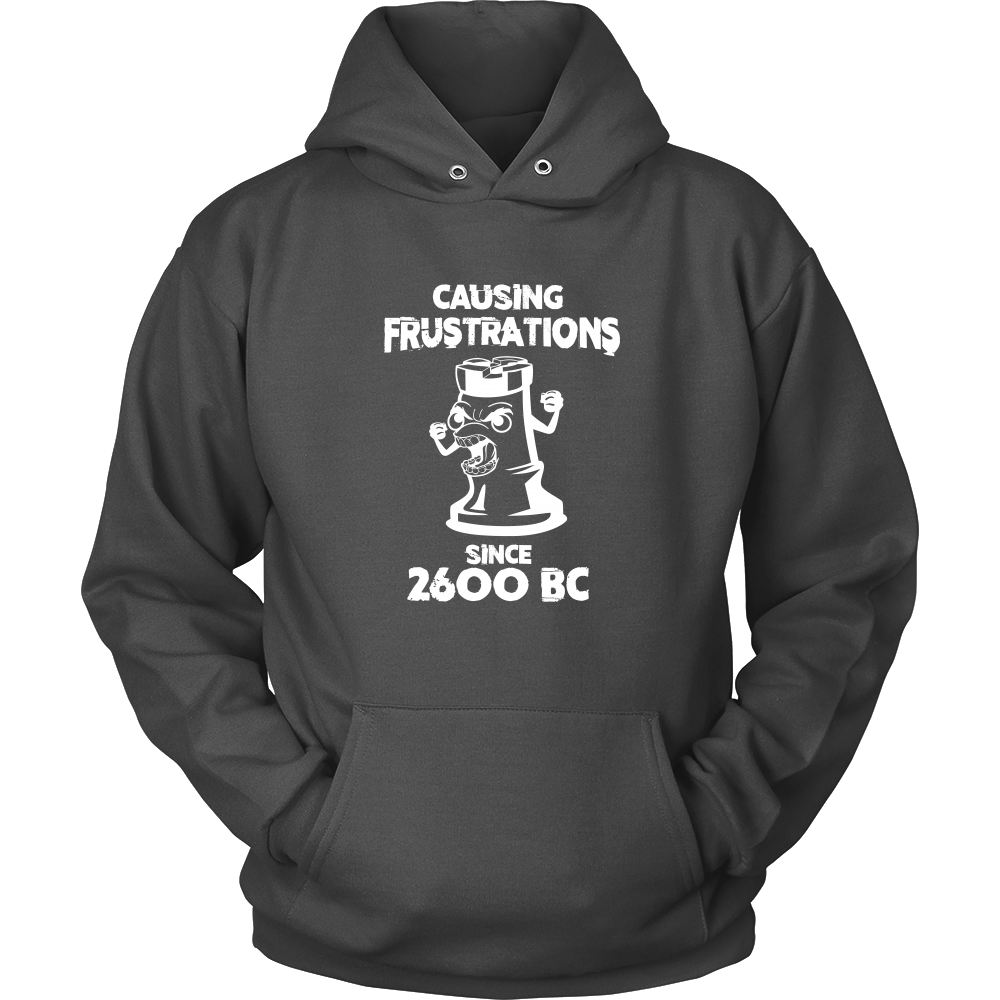 Chess Causing frustrations since 2600 BC - Unisex Hoodie