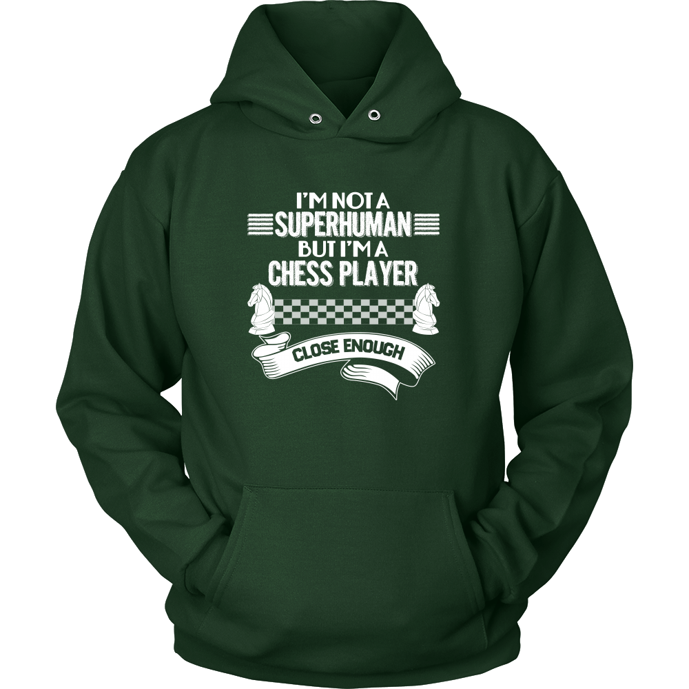 I am not a superhuman but a chess player - close enough - Unisex Hoodie