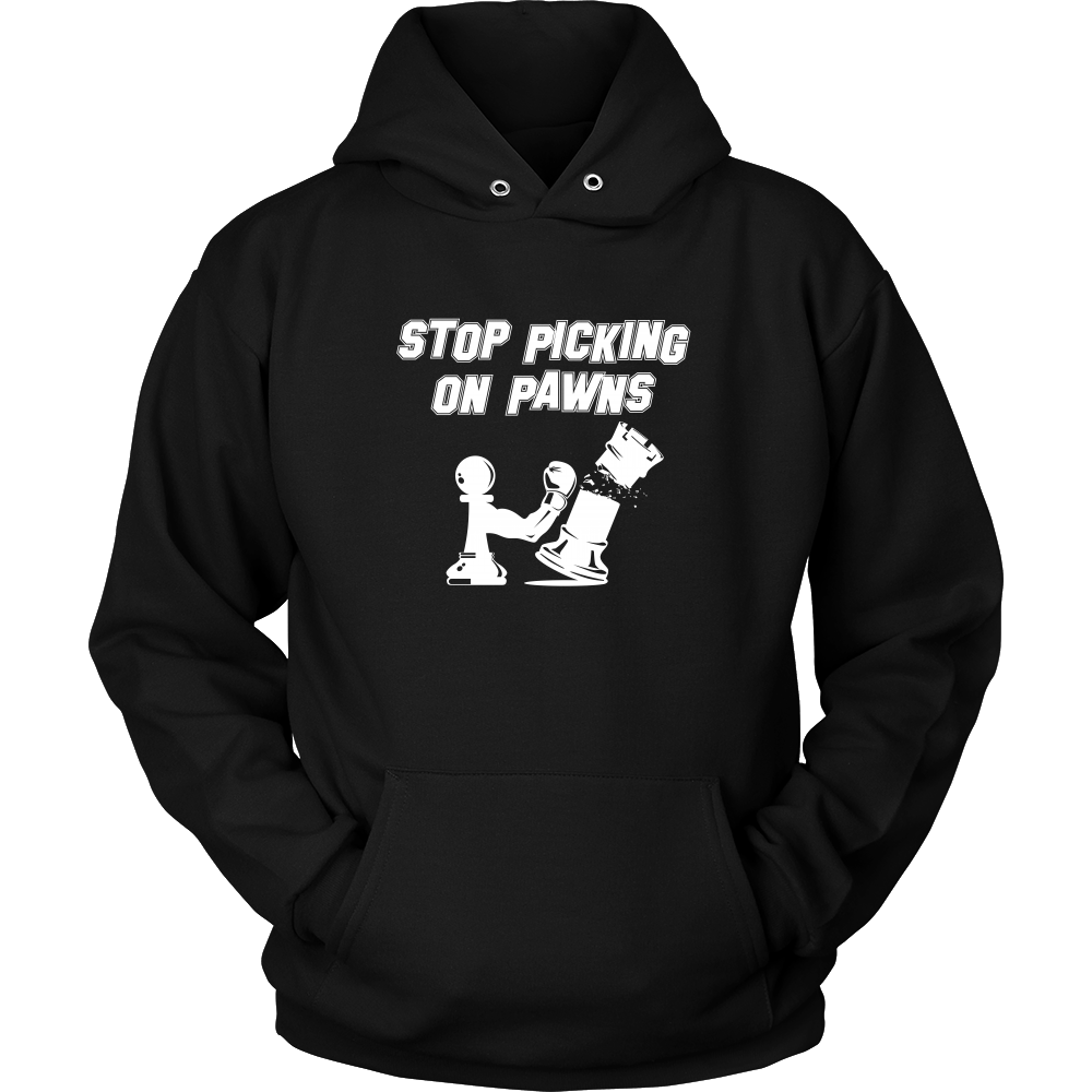 Stop picking on pawns - Unisex Hoodie