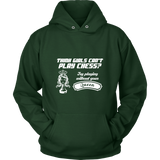 Think girls can't play chess? Try playing without your queen - Unisex Hoodie