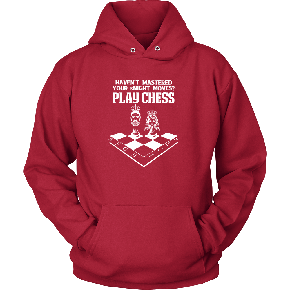 Haven't mastered your kNIGHT moves? Play Chess - Unisex Hoodie