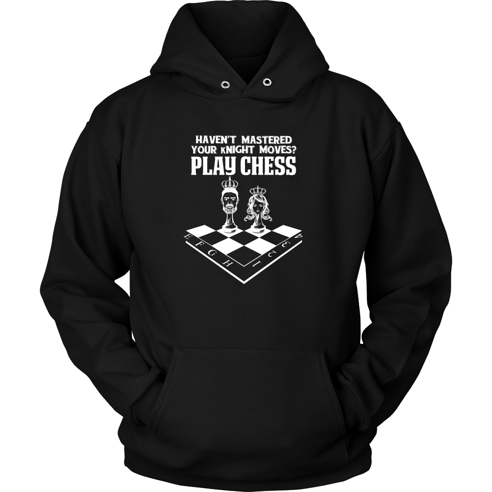 Haven't mastered your kNIGHT moves?  Play Chess - Unisex Hoodie