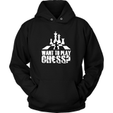 Want to play chess? - Unisex Hoodie