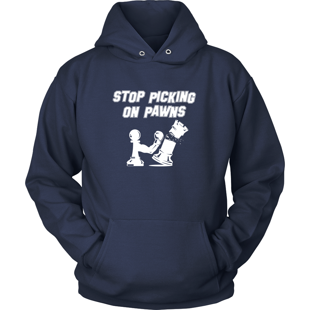 Stop picking on pawns - Unisex Hoodie