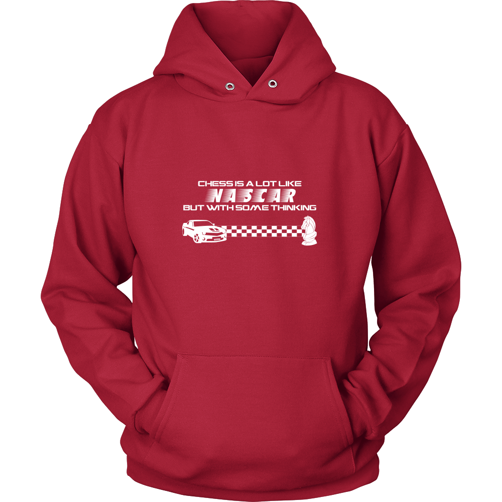 Chess is a lot like NASCAR but with some thinking - Unisex Hoodie
