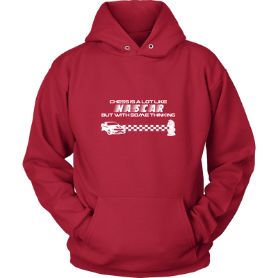 Chess is a lot like NASCAR but with some thinking - Unisex Hoodie