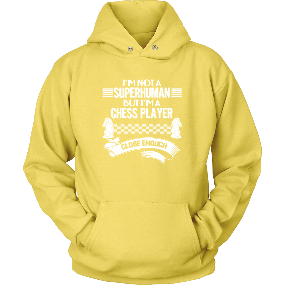 I am not a superhuman but a chess player - close enough - Unisex Hoodie