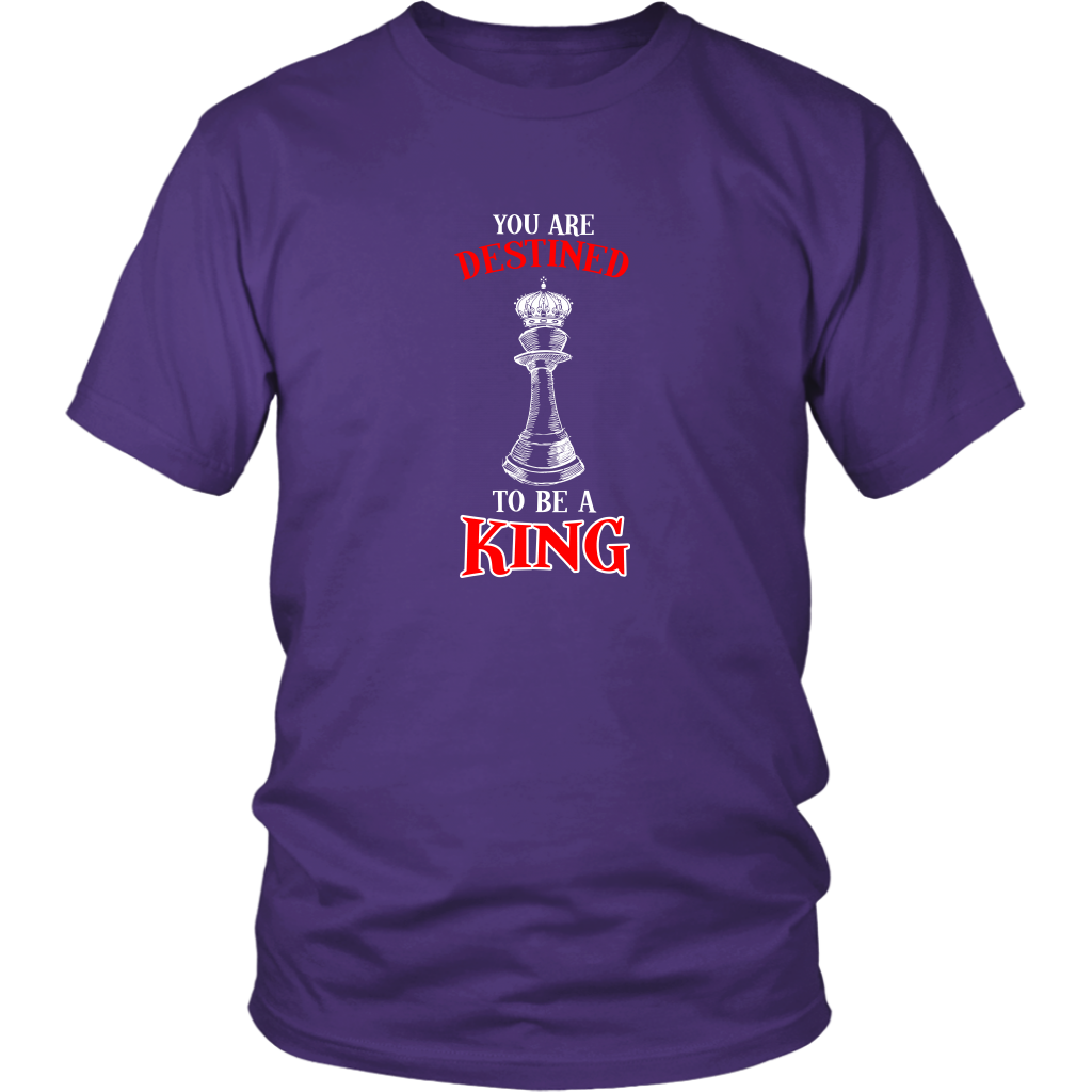 You are destined to be a King! - Adult Unisex T-Shirt