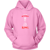 You are destined to be a King! - Adult Unisex Hoodie