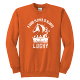 A good player is always lucky - Youth Unisex Sweatshirt